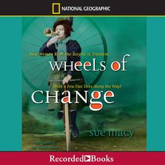 Wheels of Change by Sue Macy audiobook