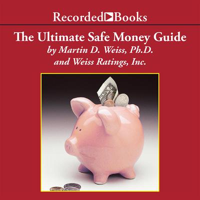 The Ultimate Safe Money Guide by Martin D. Weiss audiobook