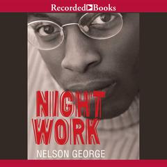 Night Work by Nelson George audiobook