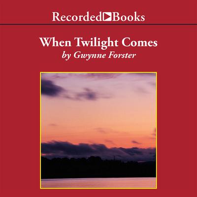 When Twilight Comes by Gwynne Forster audiobook