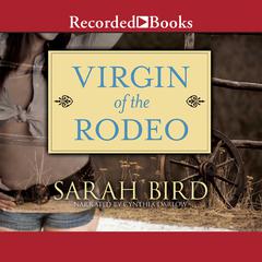 Virgin of the Rodeo by Sarah Bird audiobook