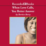 When Love Calls, You Better Answer by  Bertice Berry audiobook