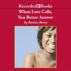 When Love Calls, You Better Answer by Bertice Berry audiobook