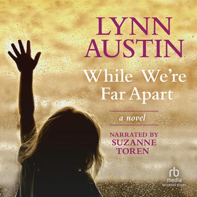 While We're Far Apart by Lynn Austin audiobook