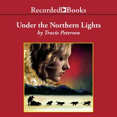 Under the Northern Lights by Tracie Peterson audiobook