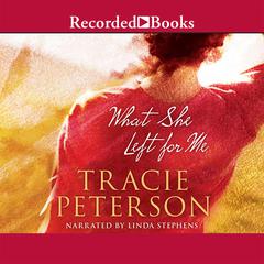 What She Left for Me by Tracie Peterson audiobook