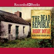 The Dead Republic by  Roddy Doyle audiobook