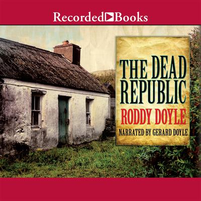 The Dead Republic by Roddy Doyle audiobook