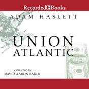 Union Atlantic by  Adam Haslett audiobook