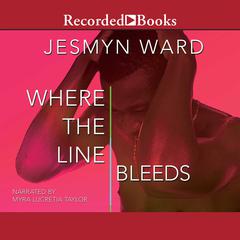 Where the Line Bleeds by Jesmyn Ward audiobook
