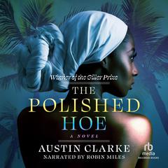 The Polished Hoe by Austin Clarke audiobook