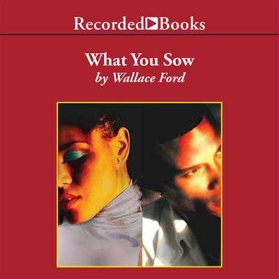 What You Sow by Wallace Ford audiobook
