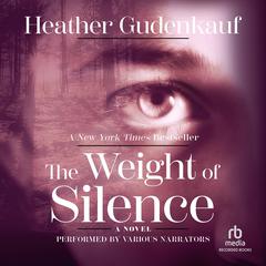The Weight of Silence by Heather Gudenkauf audiobook