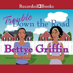 Trouble Down the Road by Bettye Griffin audiobook