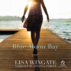 Blue Moon Bay by Lisa Wingate audiobook