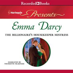 The Billionaire's Housekeeper Mistress by Emma Darcy audiobook