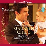 Have Baby, Need Billionaire by  Maureen Child audiobook