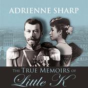 The True Memoirs of Little K by  Adrienne Sharp audiobook