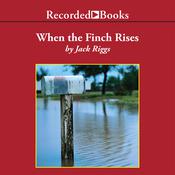 When the Finch Rises by  Jack Riggs audiobook