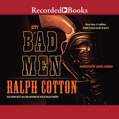 City of Bad Men by Ralph Cotton audiobook