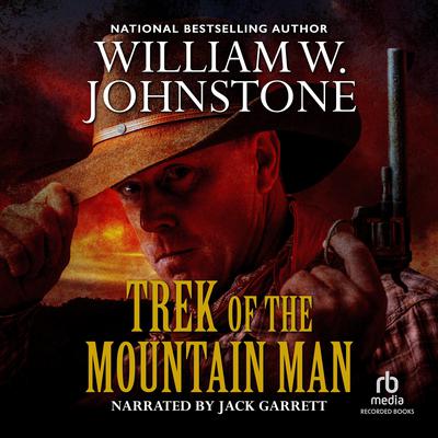 Trek of the Mountain Man by William W. Johnstone audiobook