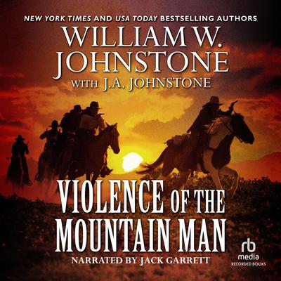 Violence of the Mountain Man by William W. Johnstone audiobook