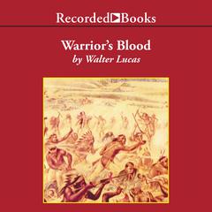 Warrior's Blood by Walter Lucas audiobook