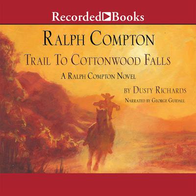 Ralph Compton Trail to Cottonwood Falls by Dusty Richards audiobook