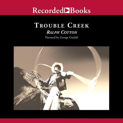 Trouble Creek by Ralph Cotton audiobook