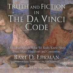 Truth and Fiction in The Da Vinci Code by Bart D. Ehrman audiobook