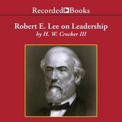 Robert E. Lee on Leadership by H. W. Crocker audiobook