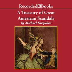 A Treasury of Great American Scandals by Michael Farquhar audiobook