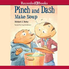 Pinch and Dash Make Soup by Michael J. Daley audiobook
