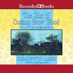 The Tale of Cuckoo Brow Wood by Susan Wittig Albert audiobook