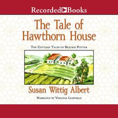 The Tale of Hawthorn House by Susan Wittig Albert audiobook