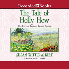 The Tale of Holly How by Susan Wittig Albert audiobook