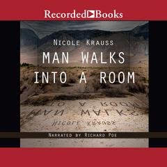 Man Walks Into a Room by Nicole Krauss audiobook
