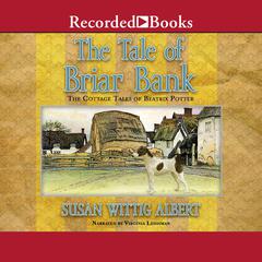 The Tale of Briar Bank by Susan Wittig Albert audiobook