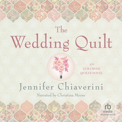 The Wedding Quilt by Jennifer Chiaverini audiobook