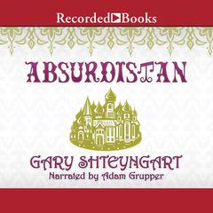 Absurdistan by Gary Shteyngart audiobook