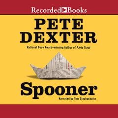 Spooner by Pete Dexter audiobook