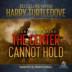 The Center Cannot Hold by Harry Turtledove audiobook