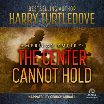 The Center Cannot Hold by Harry Turtledove audiobook