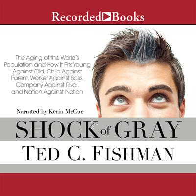 Shock of Gray by Ted Fishman audiobook