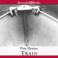Train by Pete Dexter audiobook