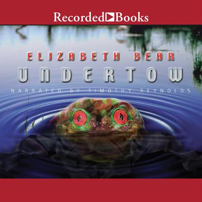 Undertow by Elizabeth Bear audiobook