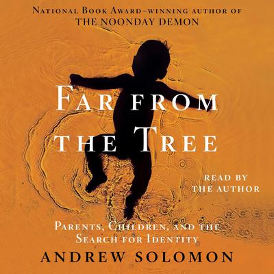 Far From the Tree by Andrew Solomon audiobook