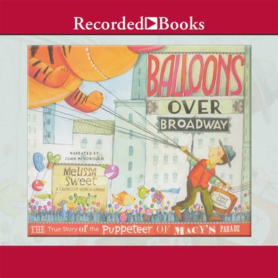 Balloons Over Broadway by Melissa Sweet audiobook