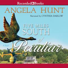 Five Miles South of Peculiar by Angela Hunt audiobook