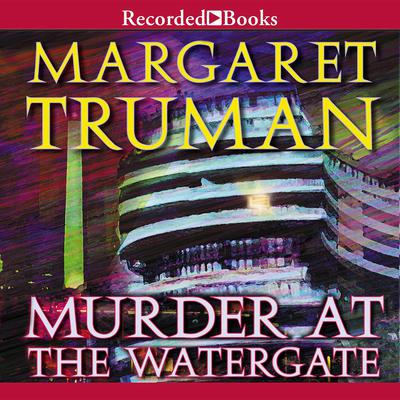 Murder at the Watergate by Margaret Truman audiobook